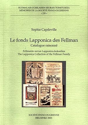 Fonds Lapponica Des Fellmann : Catalogue Raisonné = Fellmanin suvun Lapponica-kokoelma = The Lapp...