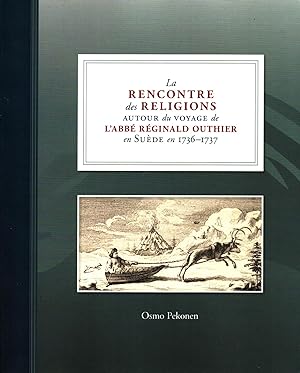 La rencontre des religions autour du voyage de l'abbé Réginald Outhier en Suéde en 1736-1737 - 18...