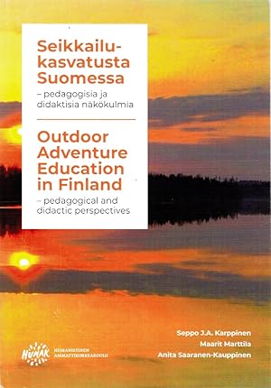 Outdoor Adventure Education in Finland : Pedagogical and Didactic Perspectives = Seikkailukasvatu...