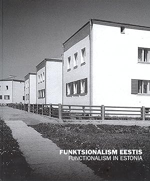 Eestis funktsionalism : Näituse kataloog = Functionalism in Estonia : Catalogue