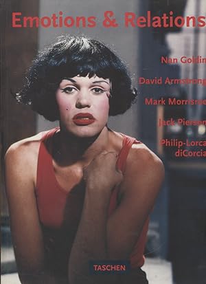 Seller image for Emotions & Relations : Nan Goldin - David Armstrong - Mark Morrisroe - Jack Pierson - Philip-Lorca diCorcia for sale by Moraine Books