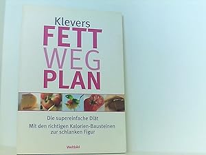 Seller image for Klevers FETT-WEG-PLAN - Die supereinfache Dit mit den richtigen Kalorien-Bausteinen zur schlanken Figur. Illustriert for sale by Book Broker