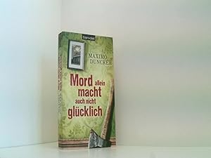 Mord allein macht auch nicht glücklich: Ein Provinzkrimi