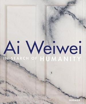 Bild des Verkufers fr Ai Weiwei : In Search of Humanity zum Verkauf von AHA-BUCH GmbH