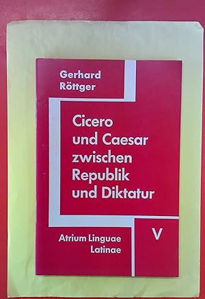 Seller image for Cicero und Caesar zwischen Republik und Diktatur. Atrium Linguae Latina - HEFT 5 (TEXT), 2., durchgesehene Auflage for sale by biblion2