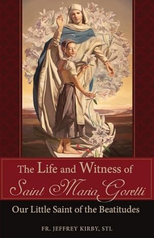 Seller image for Life and Witness of Saint Maria Goretti : Our Little Saint of the Beatitudes for sale by GreatBookPrices