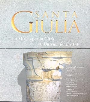 Santa Giulia. Un museo per la citta'. Ediz. italiana e inglese
