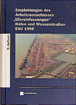 Bild des Verkufers fr Empfehlungen des Arbeitsausschusses "Ufereinfassungen" Hfen und Wasserstrassen EAU 1996 zum Verkauf von Modernes Antiquariat an der Kyll