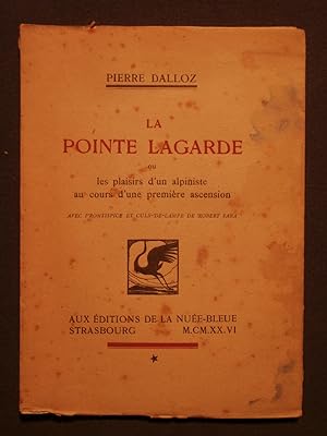 Immagine del venditore per La pointe Lagarde ou les plaisirs d'un alpiniste au cours d'une premire ascension venduto da Tant qu'il y aura des livres