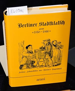 Berliner Stadtklatsch. Heitere Lebensbilder aus Berlin's Gegenwart - Vollständiger Neudruck aller...