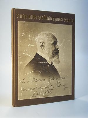 Imagen del vendedor de Unser unvergelicher guter Knig! Ernste und heitere Erinnerungen aus dem Leben Wilhelms II. von Wrttemberg. a la venta por Adalbert Gregor Schmidt