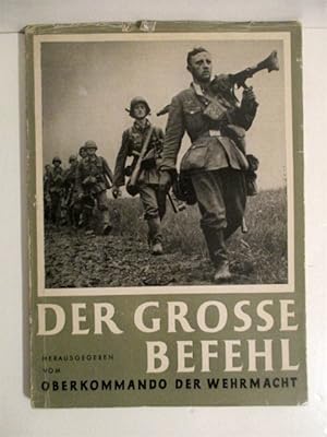 Der Grosse Befehl: Der Sieg Im Westen in 100 Bilddokumenten. .