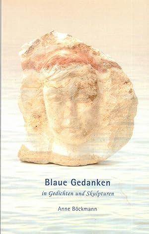 Seller image for Blaue Gedanken in Gedichten und Skulpturen (Widmungsexemplar) for sale by Paderbuch e.Kfm. Inh. Ralf R. Eichmann