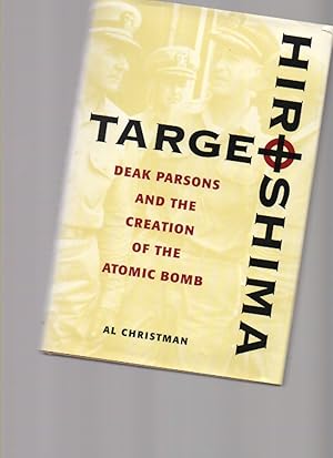Seller image for Target Hiroshima: Deak Parsons and the Creation of the Atomic Bomb. for sale by Mossback Books