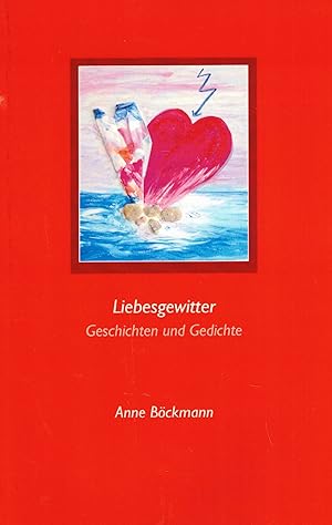 Seller image for Liebesgewitter. Geschichten und Gedichte (Widmungsexemplar) for sale by Paderbuch e.Kfm. Inh. Ralf R. Eichmann