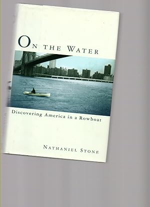 Seller image for On the Water: Discovering America in a Rowboat. for sale by Mossback Books