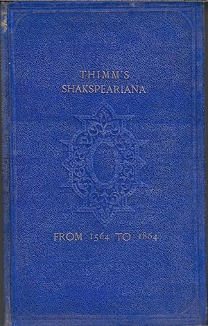 Shakspeariana from 1564 to 1864. An account of the Shakspearian literature