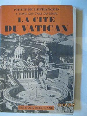 Imagen del vendedor de La Cit du Vatican. A Rome sur l'aile du temps. a la venta por JLG_livres anciens et modernes