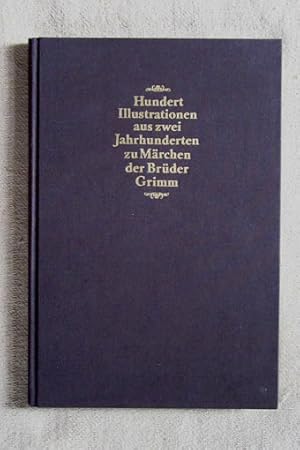 Bild des Verkufers fr Hundert Illustrationen aus zwei Jahrhunderten zu Mrchen der Brder Grimm. zum Verkauf von Verlag + Antiquariat Nikolai Lwenkamp