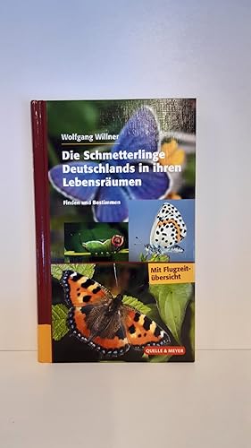 Die Schmetterlinge Deutschlands in ihren Lebensräumen Finden und bestimmen / Wolfgang Willner