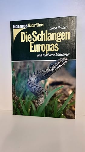 Die Schlangen Europas und rund ums Mittelmeer / Ulrich Gruber. [Mit 199 Farbfotos von Baumgart, G...