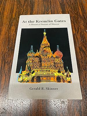 Seller image for AT THE KREMLIN GATES: A Historical Portrait of Moscow for sale by The Berwyn Bookshop