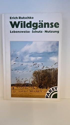Wildgänse Lebensweise - Schutz - Nutzung / Erich Rutschke