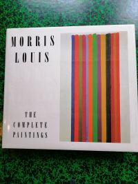Morris Louis The Complete Paintings A Catalogue Raisonné by Diane Upright