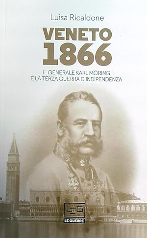 Bild des Verkufers fr Veneto 1866. Il generale Karl Moring e la Terza guerra d'indipendenza zum Verkauf von Librodifaccia