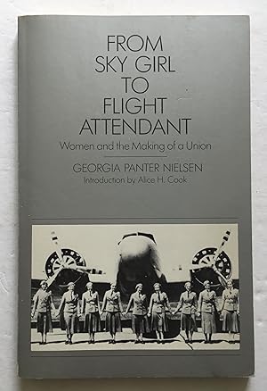 From Sky Girl to Flight Attendant: Women and the Making of a Union.