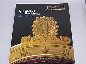 Pracht und Zeremoniell. Die Möbel der Residenz München. Kataloghandbuch zur Ausstellung in der Mü...