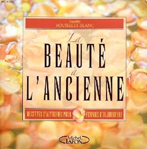 Seller image for La beaut  l'ancienne Recettes d'autrefois pour femmes d'aujourd'hui for sale by Le-Livre