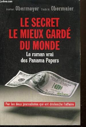 Image du vendeur pour Le secret le mieux gard du monde - Le roman vrai des Panama Papers mis en vente par Le-Livre