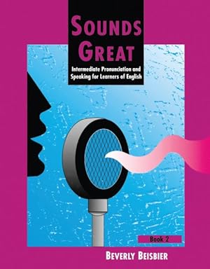 Bild des Verkufers fr Sounds Great : Intermediate Pronunciation and Speaking for Learners of English zum Verkauf von GreatBookPrices