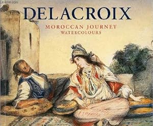 Bild des Verkufers fr Delacroix voyage au Maroc aquarelles /moroccan journey watercolours. zum Verkauf von Le-Livre
