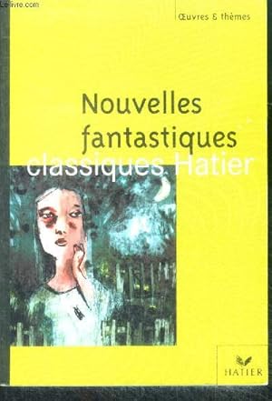 Seller image for Nouvelles fantastiques - classiques hatier , collection oeuvres et themes n92 - un genre la nouvelle fantastique- edgar allan poe, theophiel gautier, villiers de l'isle adam, guy de maupassant, dino buzzati, julio cortazar, richard matheson for sale by Le-Livre