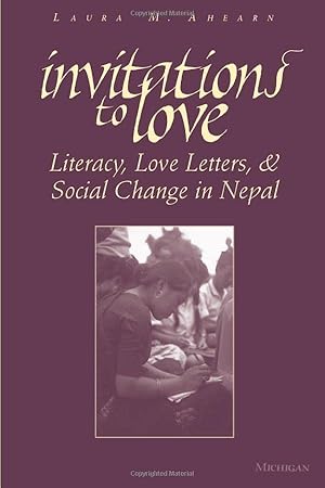 Imagen del vendedor de Invitations to Love: Literacy, Love Letters, and Social Change in Nepal a la venta por Reliant Bookstore