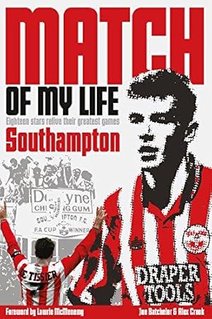 Bild des Verkufers fr Southampton Match of My Life: Eighteen Saints Relive Their Greatest Games zum Verkauf von WeBuyBooks