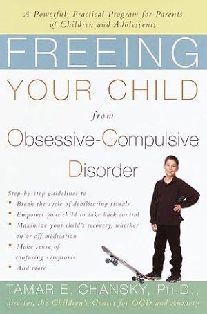 Bild des Verkufers fr Freeing Your Child from Obsessive-compulsive Disorder zum Verkauf von WeBuyBooks