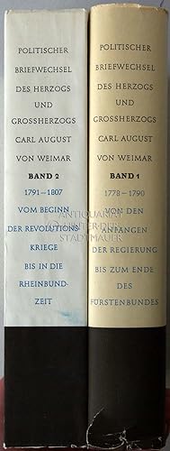 Politischer Briefwechsel des Herzogs und Großherzogs Carl August von Weimar. Bd. 1 + 2. [= Quelle...