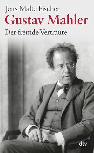 Bild des Verkufers fr Gustav Mahler : Der fremde Vertraute. Biographie zum Verkauf von AHA-BUCH GmbH