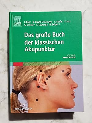 Das große Buch der klassischen Akupunktur. [Stiftung Akupunktur]. F. Bahr . [Red.: Gabriele Schmi...