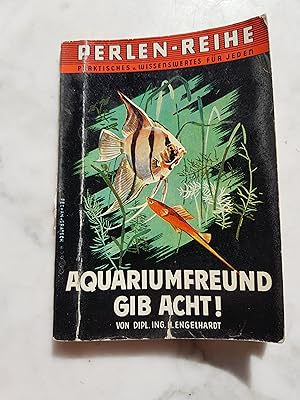 Aquariumfreund, gib acht. [Mit] 24 Farbbildern von Karl Knaack / Pechans Perlenreihe ; Bd. 104