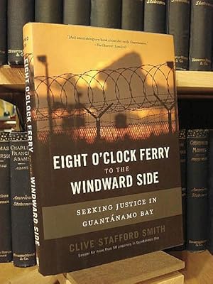 Seller image for Eight O'Clock Ferry to the Windward Side: Seeking Justice in Guantanamo Bay for sale by Henniker Book Farm and Gifts