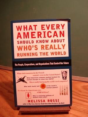 Seller image for What Every American Should Know About Who's Really Running the World: The People, Corporations, and Organizations That Control Our Future for sale by Henniker Book Farm and Gifts