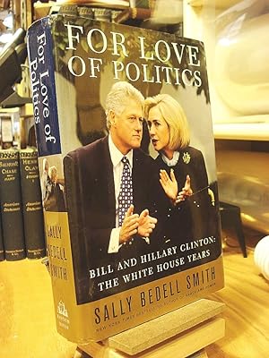 Seller image for For Love of Politics: Bill and Hillary Clinton, The White House Years for sale by Henniker Book Farm and Gifts