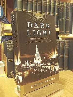 Seller image for Dark Light: Electricity And Anxiety From The Telegraph To The X-Ray for sale by Henniker Book Farm and Gifts