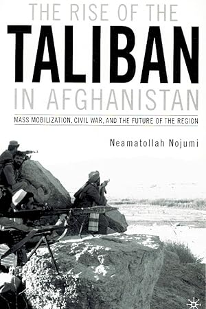 Image du vendeur pour THE RISE OF THE TALIBAN IN AFGHANISTAN Mass Mobilization, Civil War, and the Future of the Region mis en vente par Z-A LLC