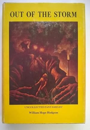 Image du vendeur pour Out of the Storm: Uncollected Fantasies by William Hope Hodgson (First Edition) Moskowitz Signed mis en vente par Heartwood Books and Art