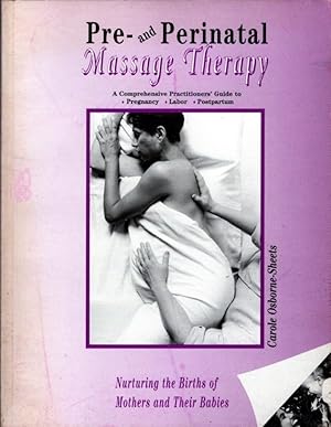 Immagine del venditore per Pre and Perinatal Massage Therapy: A Comprehensive Practioners' Guide to Pregnancy, Labor, Postpartum venduto da Bookman Books